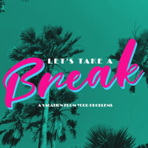 Let's Take A Break