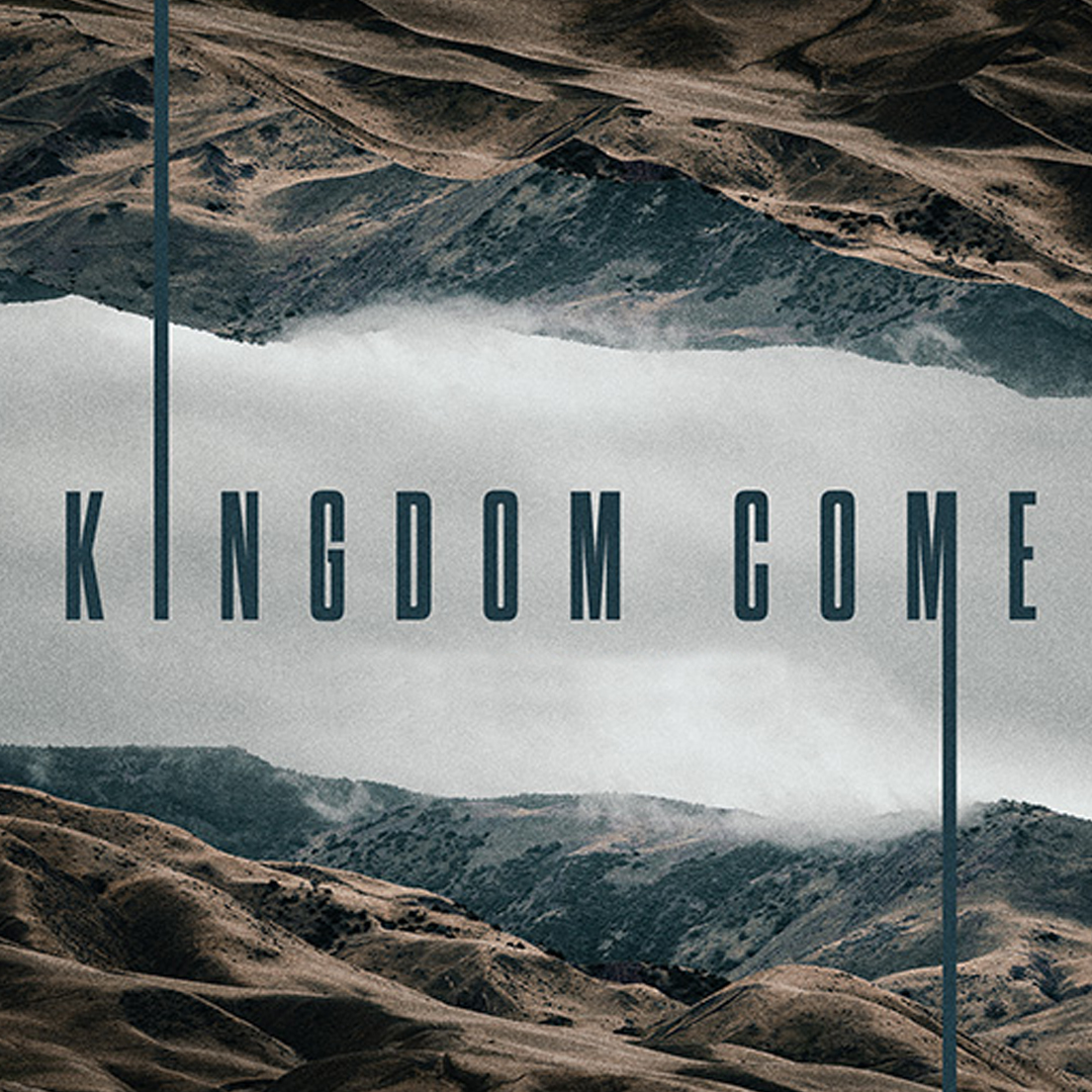 Kingdom Come - Sermon Series